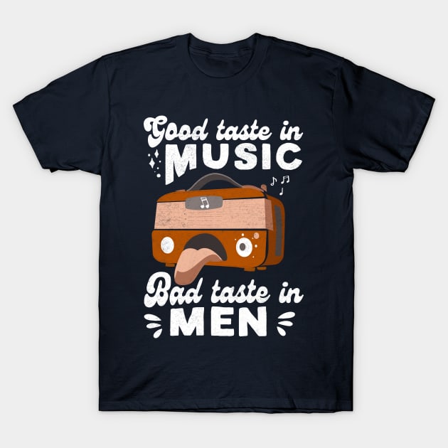 Good Taste in Music Bad Taste in Men Vintage Design T-Shirt by crimsonshirt